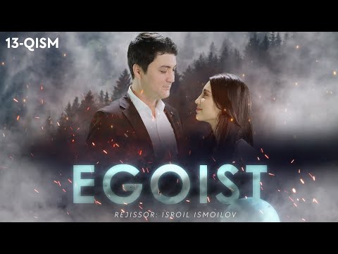 Egoist (o'zbek serial) | Эгоист (узбек сериал) 13-qism