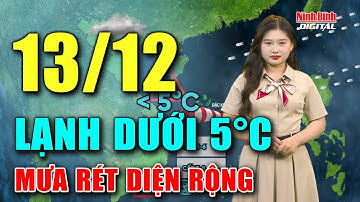 Dự báo thời tiết hôm nay 13/12 | Miền Bắc lạnh dưới 5°C, rét thấu xương kèm mưa lớn