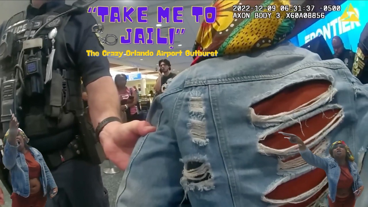 “Take Me to Jail!”: The Crazy Orlando Airport Outburst