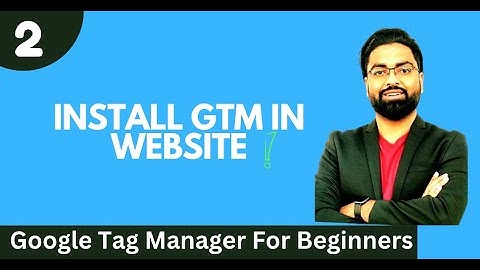 How to Install Google Tag Manager on Your Website | GTM Tutorial Series Day 2