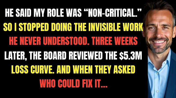 He Said My Role Was “Non-Critical.” Then the Board Saw the $5.3M Loss Curve Without It...