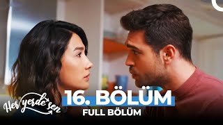 Her Yerde Sen 16. Bölüm