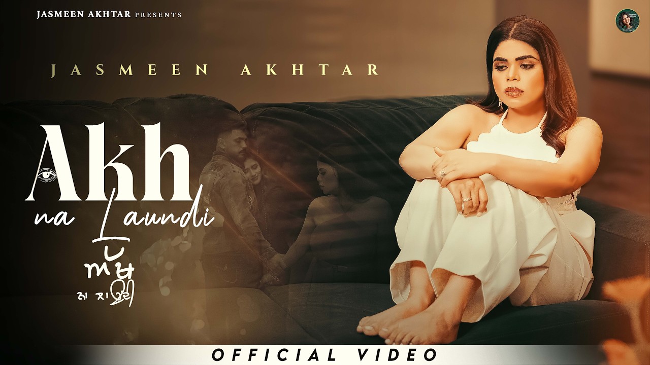 Akh Na Laundi Lyrics by Jasmeen Akhtar