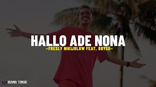 HALLO ADE NONA - Fresly Nikijuluw Feat. Bryso (Lirik Lagu) Cantik bagini ade asli orang mana?