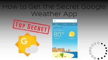 How to Get the Secret Google Weather App
