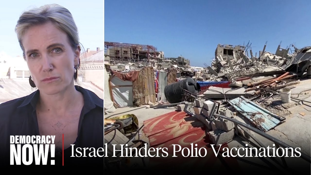 "Beyond Catastrophic": U.N. Issues Dire Warning on Gaza as Israel Hinders Polio Vaccination Drive