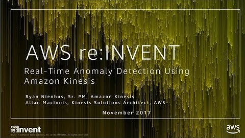 AWS re:Invent 2017: Real-Time Anomaly Detection Using Amazon Kinesis (ABD335)
