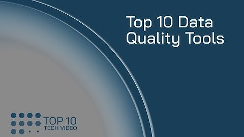 Top 10 Data Quality Tools