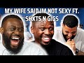 My wife said im not sexy ft shxts n gigs podcast  90s baby show
