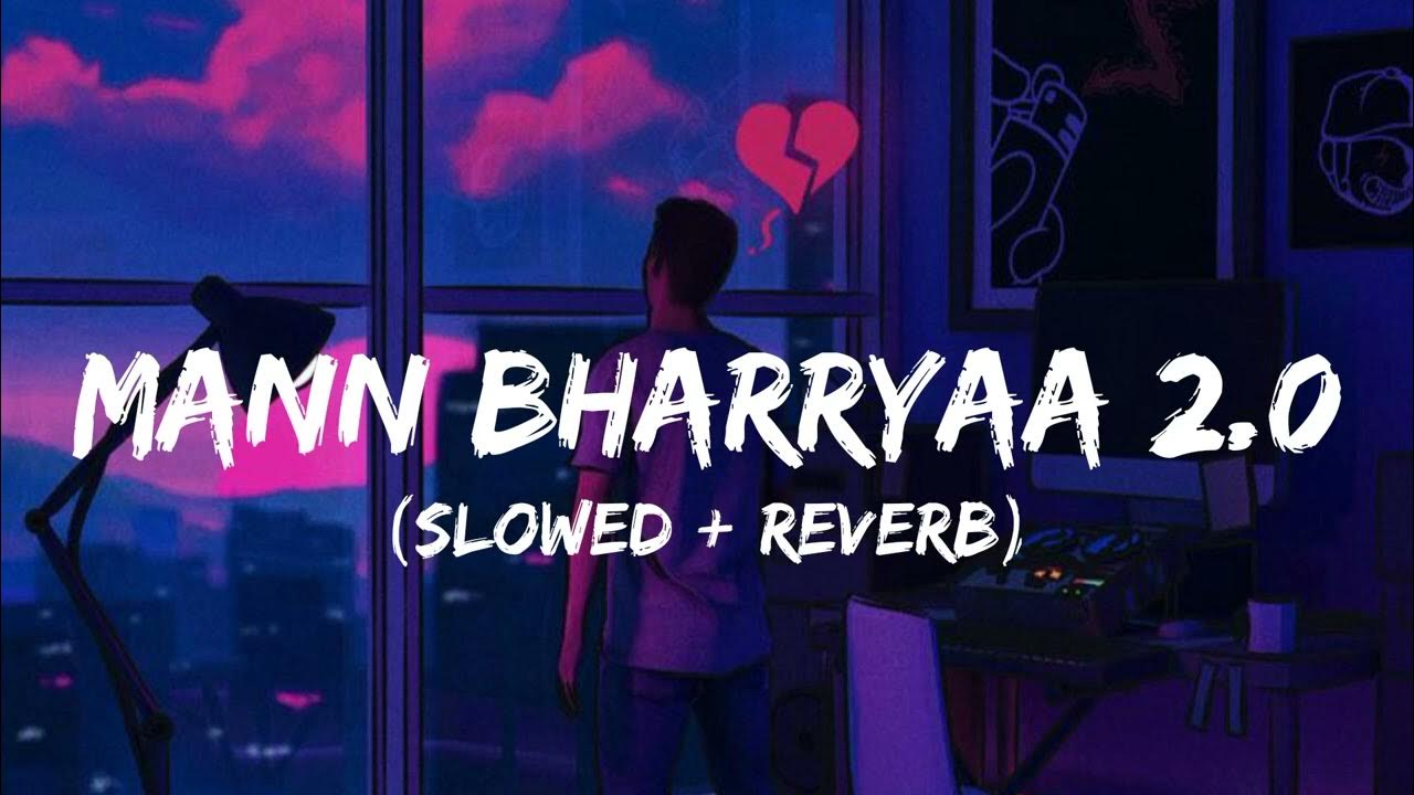 Mann Bharryaa 2.0 man bharya song lofi Lofi Song YouTube
