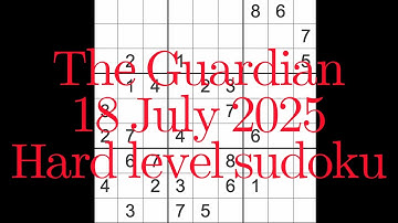 Sudoku solution – The Guardian 18 July 2025 Hard level