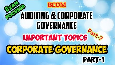 Auditing and Corporate Governance part-7/Corporate Governance/bcom/important topic/lijuzz classess