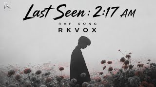 Last Seen : Two Seventeen AM | One Sided Love Song | RKVOX