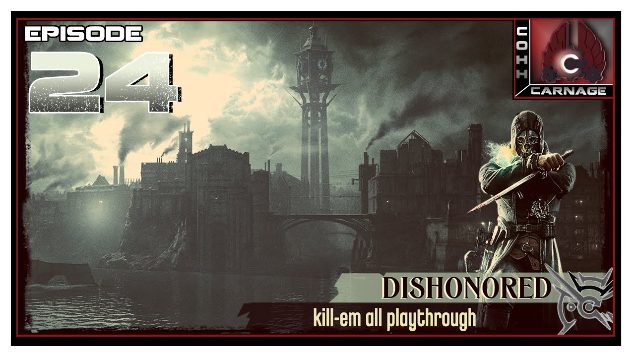 CohhCarnage Plays Dishonored - Episode 24