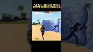 PVP CON HERMANA TOXICA QUE ME QUIERE HUMILLAR EN FREE FIRE 😠 #shorts #viral