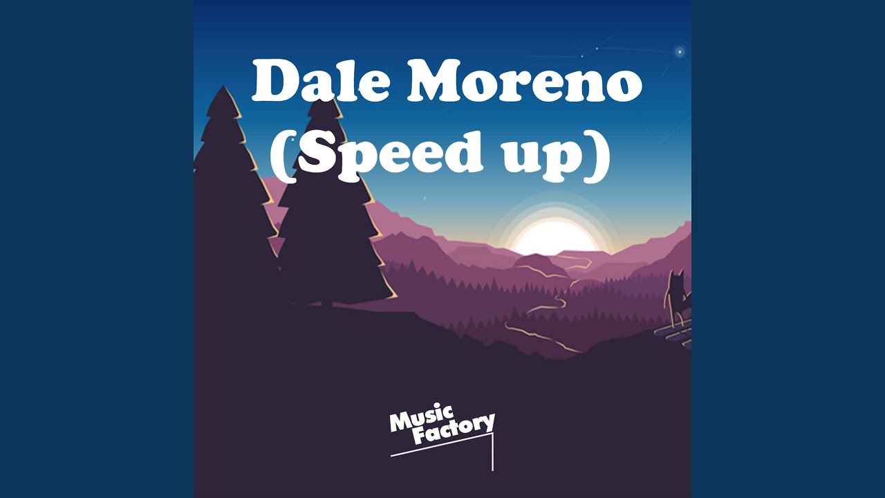 Dale Moreno (Speed up) 
