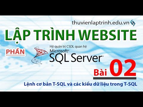 Học lập trình Web A-Z - MS SQL SERVER - Bài 02 - Lệnh tạo database, table và các kiểu dữ liệu cơ bản