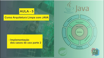 Aula 5 - Curso Arquitetura Limpa com Java - Implementação dos casos de uso parte 2