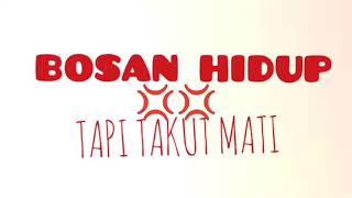STORY WA//BOSAN HIDUP TAPI TAKUT MATI