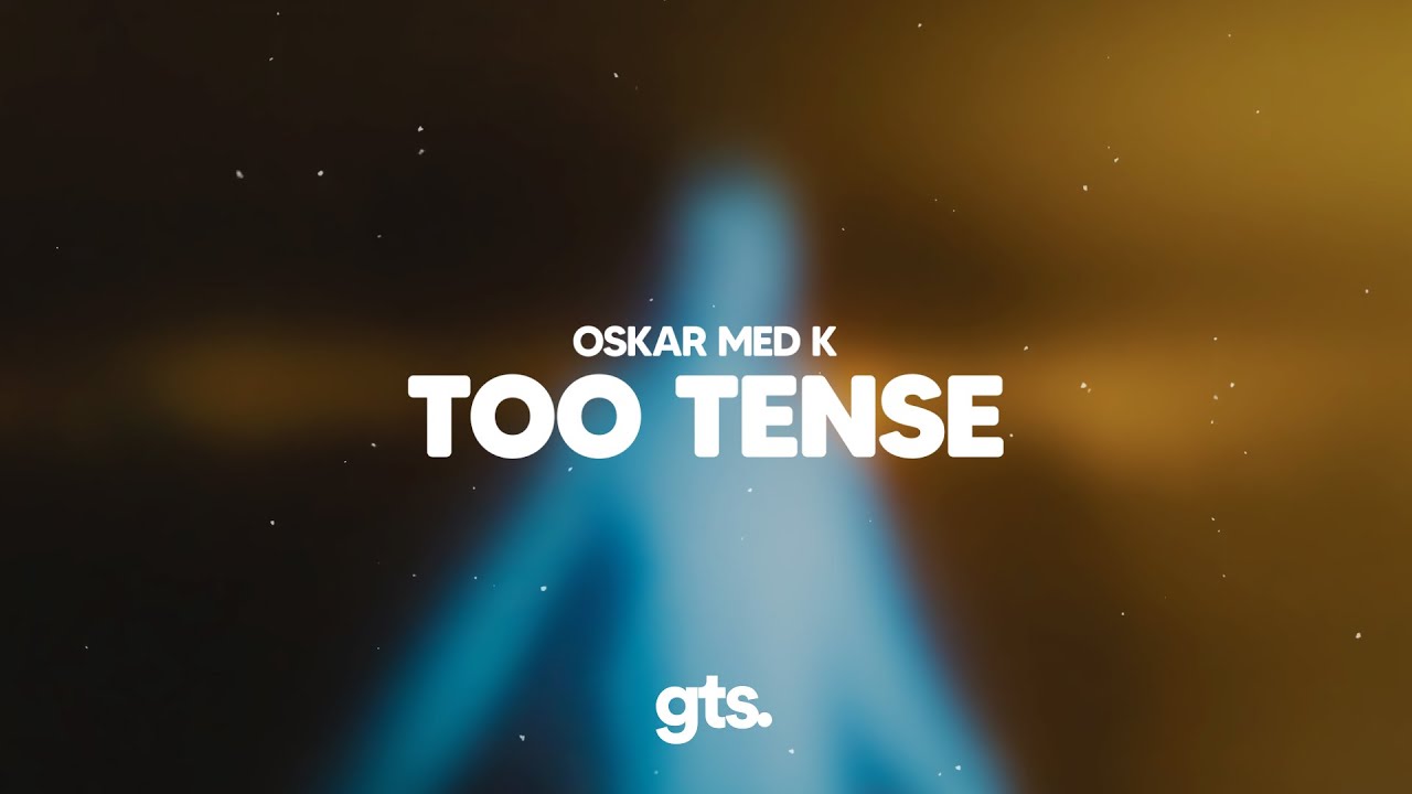 oskar med k - Too Tense oskar med k - Too Tense