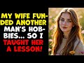 My Wife Funded Another Man’s Hobbies… So I Taught Her a Lesson! | Cheating Wife Story