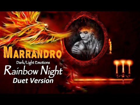 MARRANDRO Rainbow Night, Duet, - Feelings in chaos. Love, longing, pain, despair