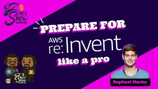 Prepare for AWS re:Invent like a pro
