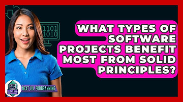 What Types Of Software Projects Benefit Most From SOLID Principles? - Next LVL Programming