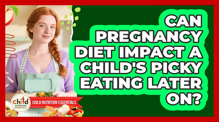 Can Pregnancy Diet Impact A Child's Picky Eating Later On? - Child Nutrition Essentials