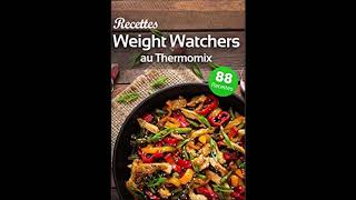 Recettes Weight Watchers au Thermomix: 88 recettes WW gourmandes pour faire plaisir à tout le monde screenshot 1