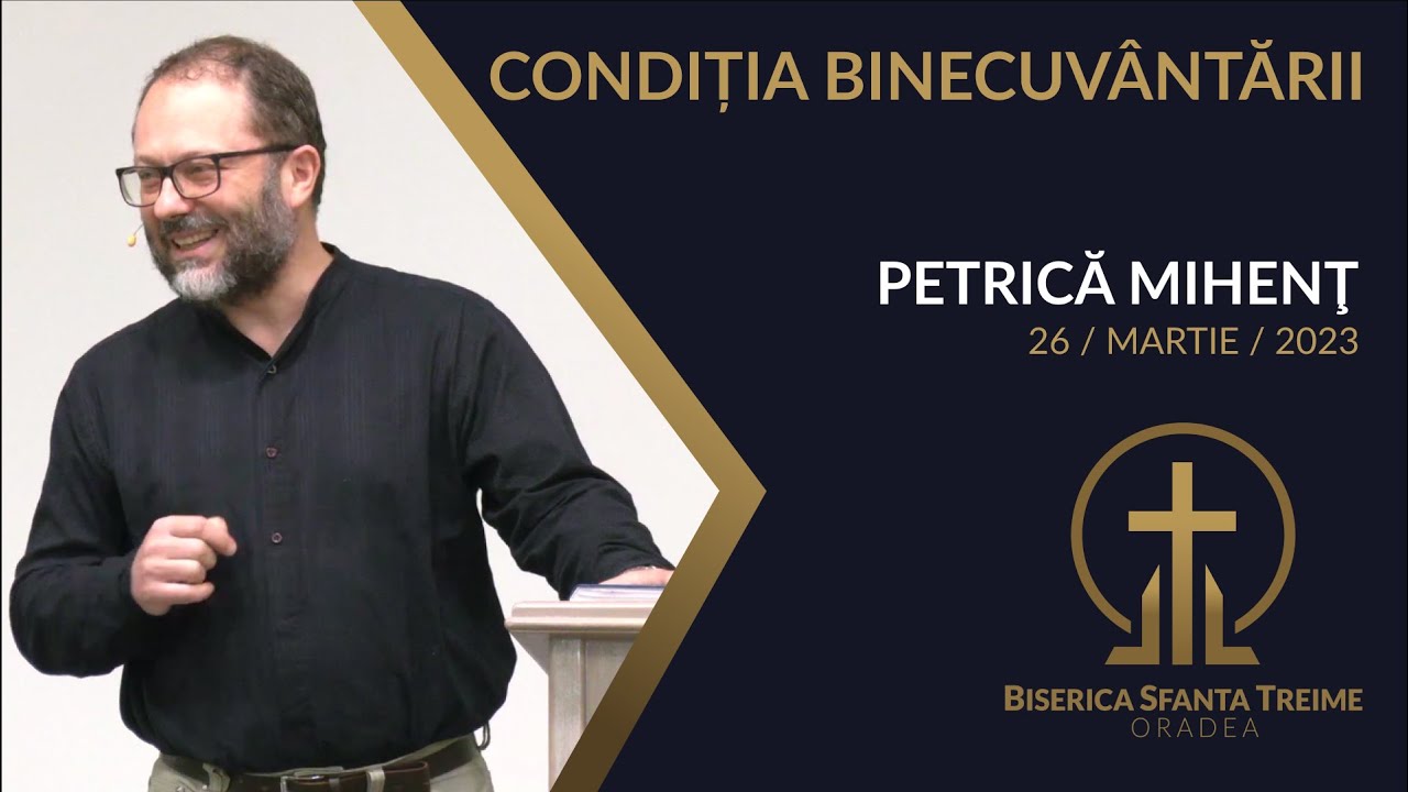 Petrică Mihenţ | Condiţia binecuvântării | 26-MAR-2023 | Biserica Sfânta Treime Oradea