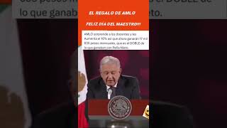 El Regalo de AMLO   FELIZ DÍA MAESTROS!!!!             #amlovers #noticias #parati #foryou #fyp