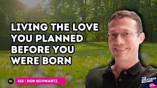 Rob Schwartz | Your Soul's Love: Living the Love You Planned Before You Were Born