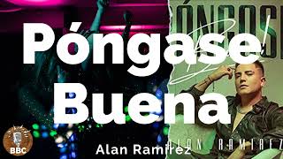 Alan Ramírez  - Póngase Buena - Letra Lyric