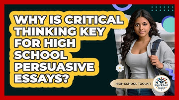 Why Is Critical Thinking Key For High School Persuasive Essays? - High School Toolkit