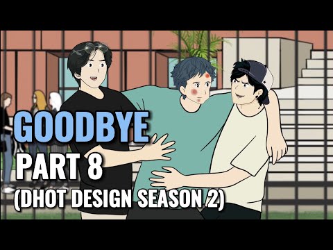 GOODBYE PART 8 (Dhot Design SEASON 2) - Animasi Sekolah