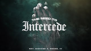 The Need to Intercede | Rev. Richard A. Boone, IV
