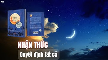 Nhận thức quyết định tất cả  - SÁCH MẶT TRĂNG VÀ ĐỒNG SÁU XU #sachphattrienbanthan
