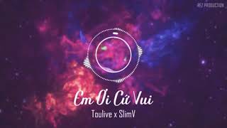 【和訳】Em Ơi Cứ Vui – Touliver, SlimV, 1Dee x F, Evy