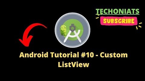 Android Tutorial #10 - Custom ListView