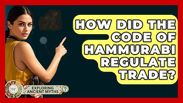 How Did The Code Of Hammurabi Regulate Trade? - Exploring Ancient Myths