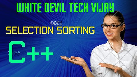 Selection sorting method dev C++//programme//White devil Tech vijay