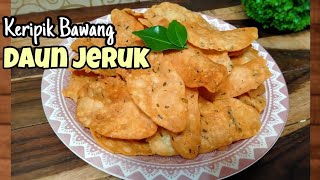 KERIPIK BAWANG DAUN JERUK || Wangi daun jeruknya bikin makin gurih !!