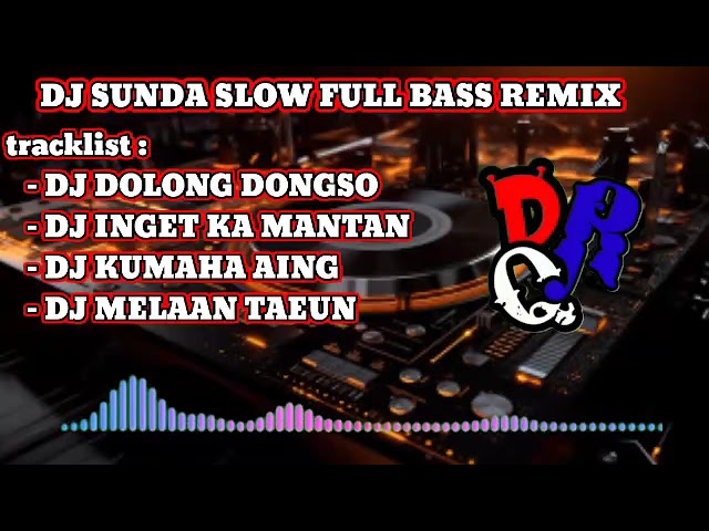 DJ SUNDA FULL ALBUM || SLOW FULL BASS REMIX class=