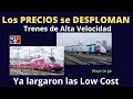 Era LOW COST en trenes de ALTA VELOCIDAD: ¡ Comenzó HOY !