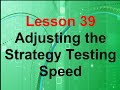 Mql4 Lesson 39 Controlling Strategy Tester Speed