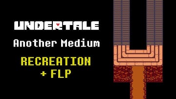 (Outdated) Undertale - Another Medium (Recreation + FLP)