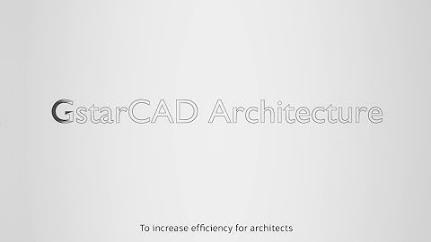 GstarCAD Architecture 2021 Overview