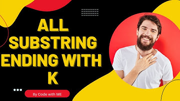 GET ALL SUBSTRING ENDING WITH K ||  DSA  || SUB STRING | EASY LEVEL || PRACTICE || CS
