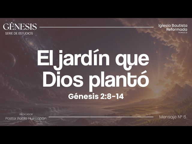 Culto Semanal miércoles 27 de mayo: El jardín que Dios plantó  (Génesis 2:8-14)